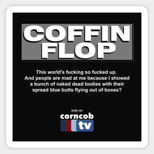 Coffin Flop only on Corncob TV Sticker